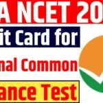 NCET Admit Card 2025 : NTA NCET 2025 Admit Card for National Common Entrance Test