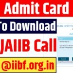 JAIIB Admit Card 2025 (Out) : How To Download IIBF JAIIB Call Letter @iibf.org.in