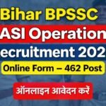 BPSSC ASI Operation Recruitment 2026 Online Form 462 Post – आवेदन तिथि, योग्यता, सिलेबस, चयन प्रक्रिया