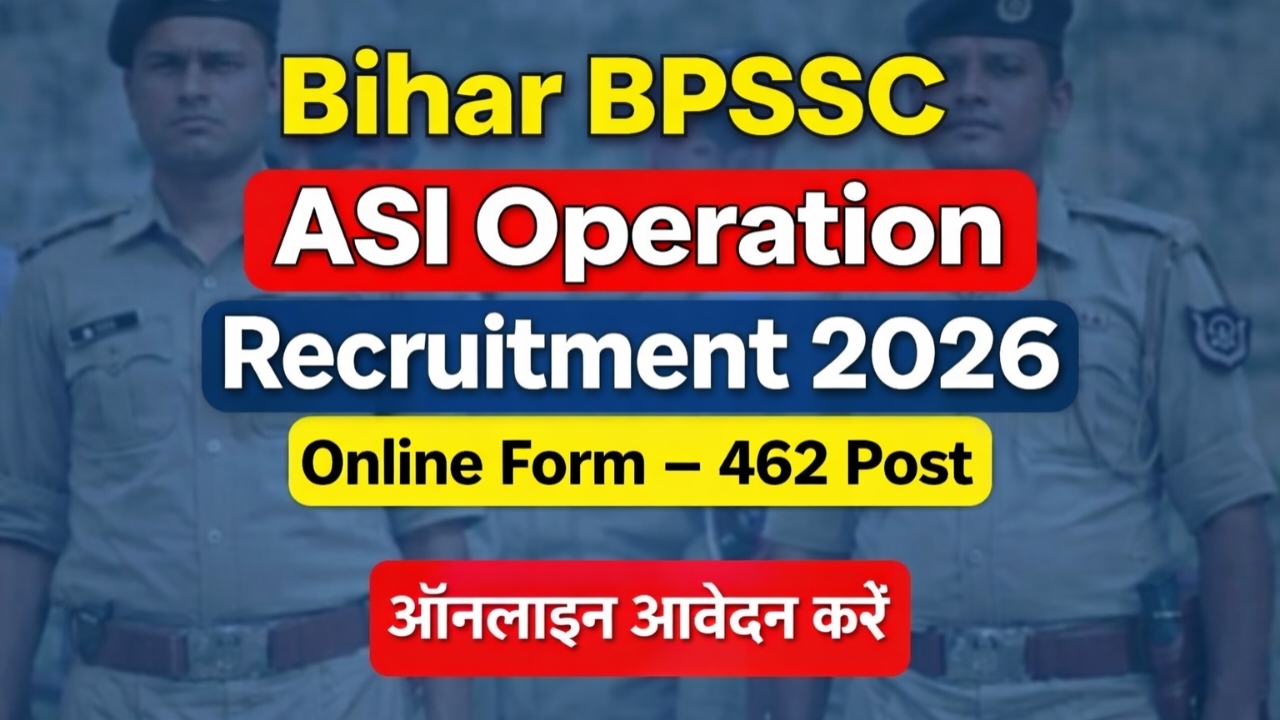 BPSSC ASI Operation Recruitment 2026 Online Form 462 Post – आवेदन तिथि, योग्यता, सिलेबस, चयन प्रक्रिया