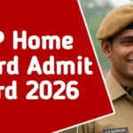 UP Home Guard Admit Card 2026 – डाउनलोड लिंक, एग्जाम डेट, सिटी स्लिप व पूरी जानकारी