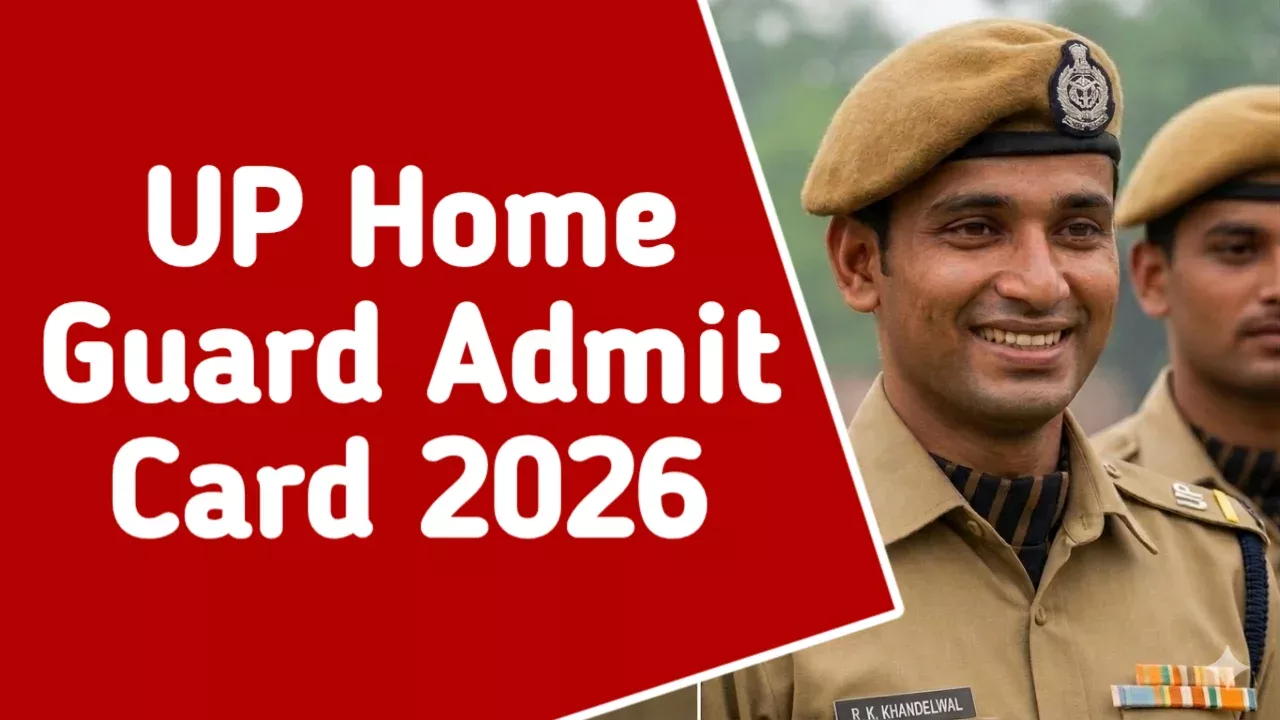 UP Home Guard Admit Card 2026 – डाउनलोड लिंक, एग्जाम डेट, सिटी स्लिप व पूरी जानकारी